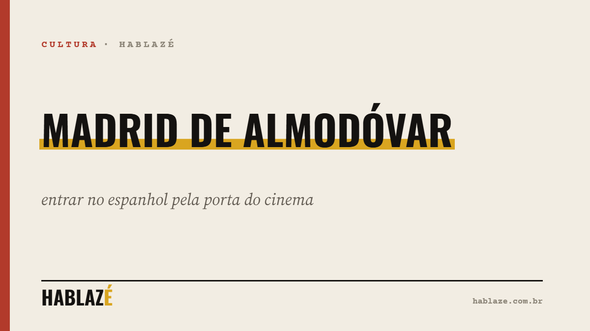 Madrid de Almodóvar: entrar no espanhol pela porta do cinema