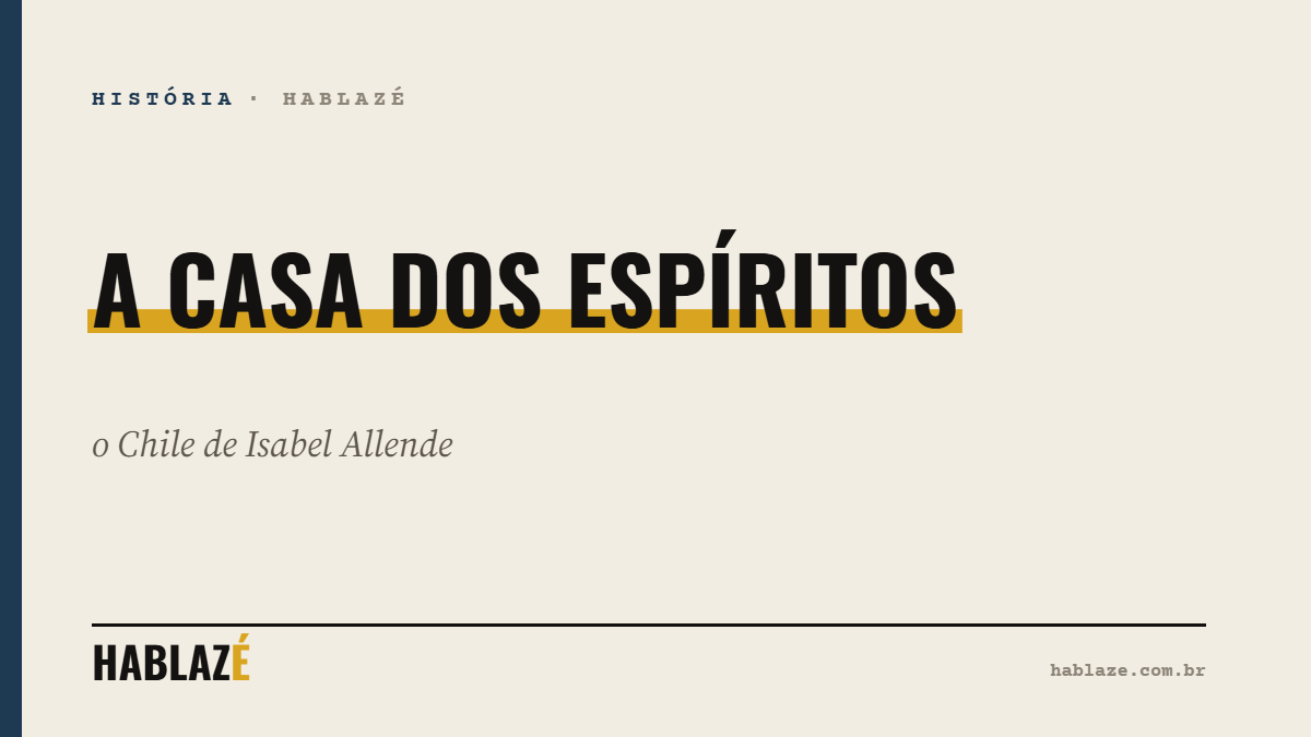 A casa dos espíritos: o Chile de Isabel Allende